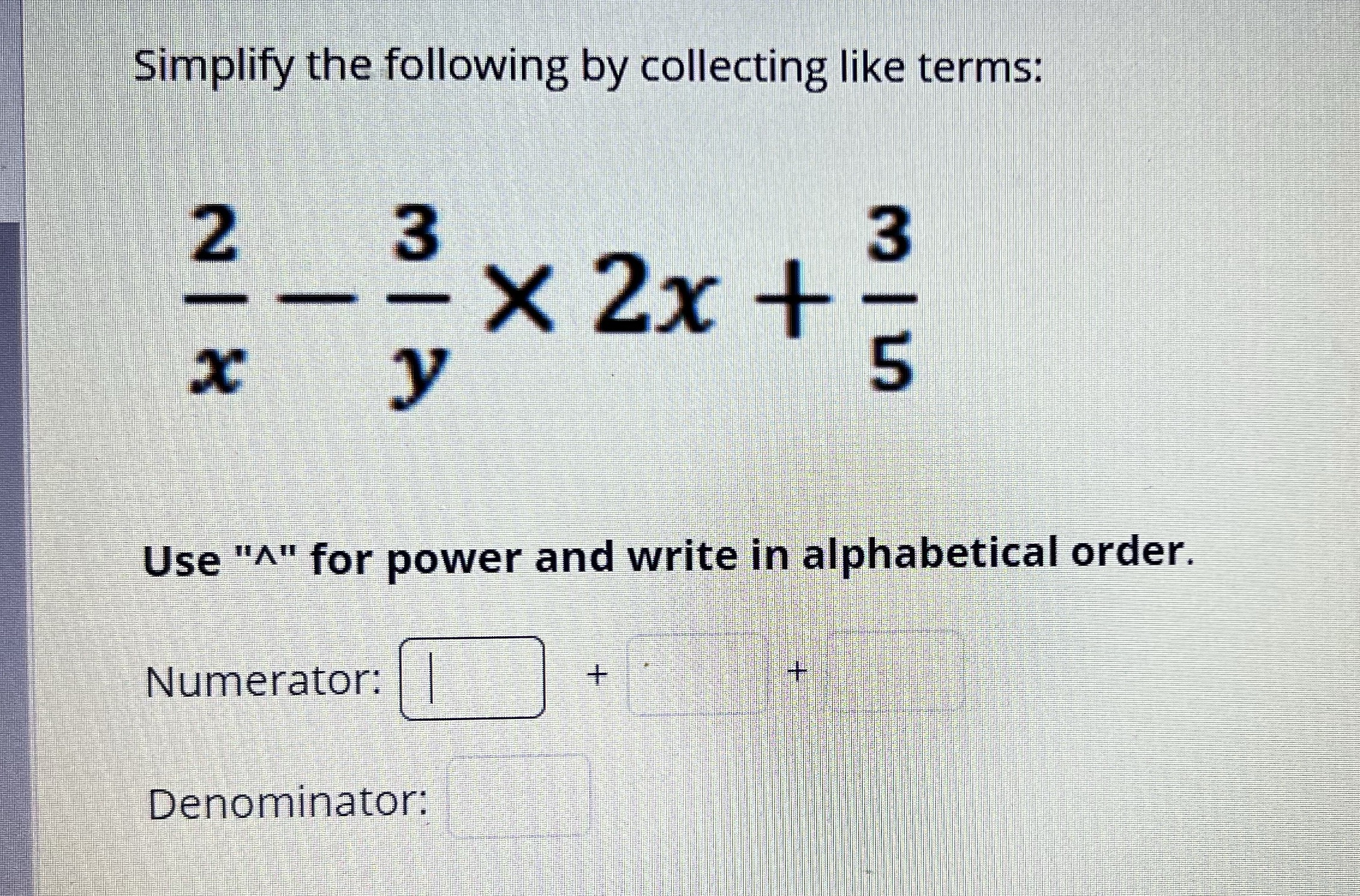 Simplify Simplify the following by collecting