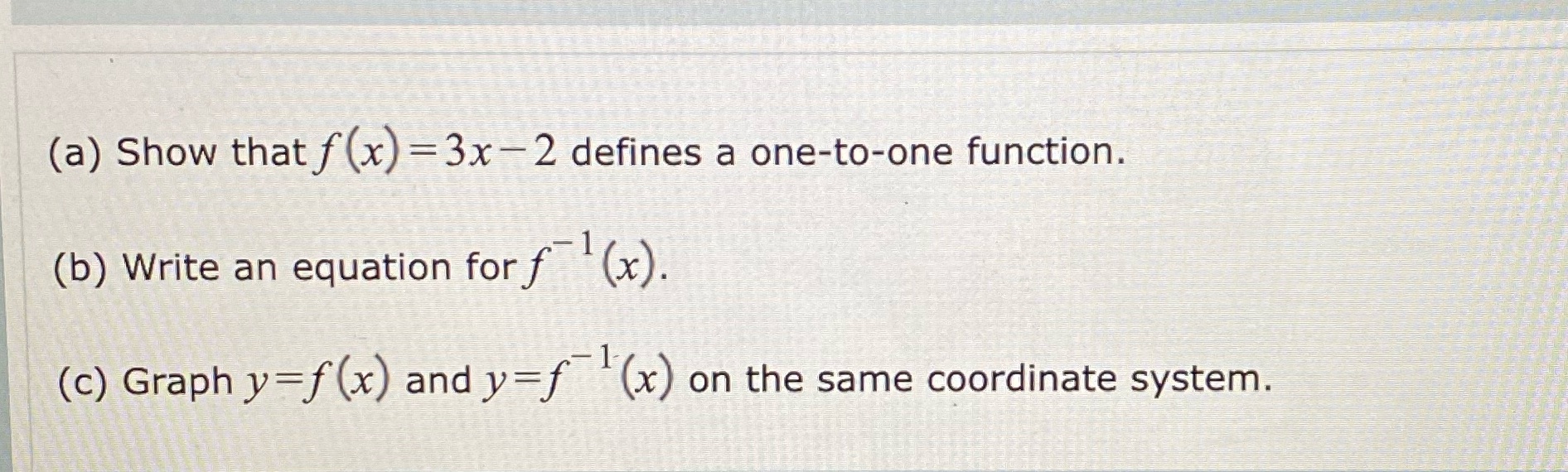 (a) Show that f (x) =3x -2 defines a one-to-one