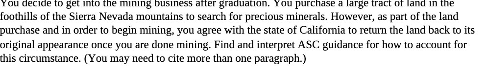 You decide to get into the mining business after