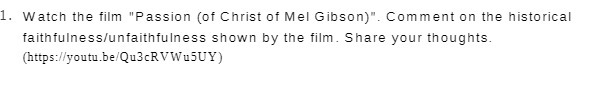 1. Watch the film "Passion (of Christ of Mel