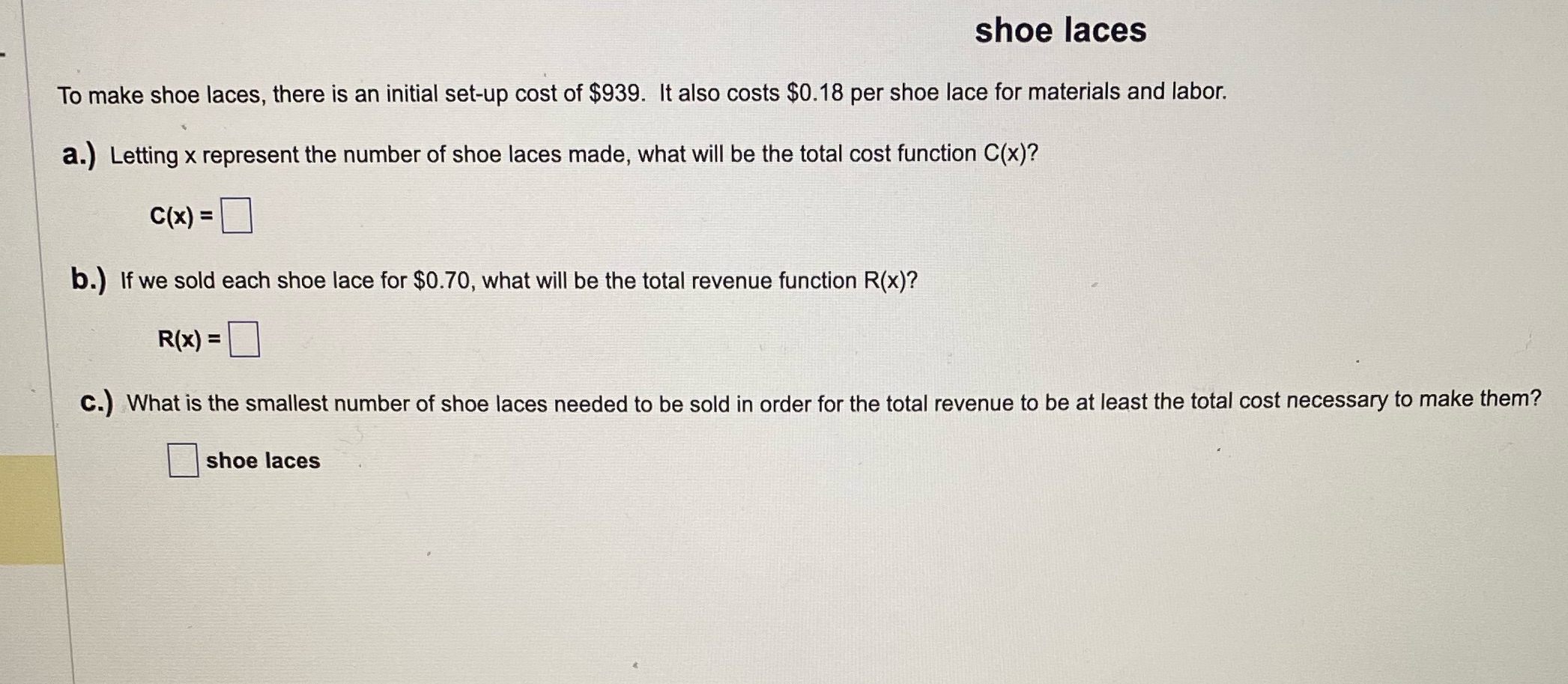 shoe laces To make shoe laces, there is an