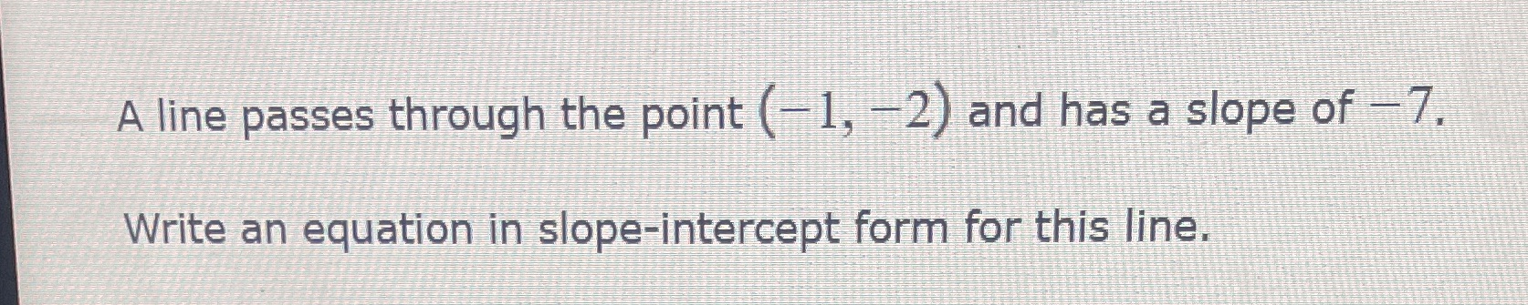 A line passes through the point (-1, -2) and has