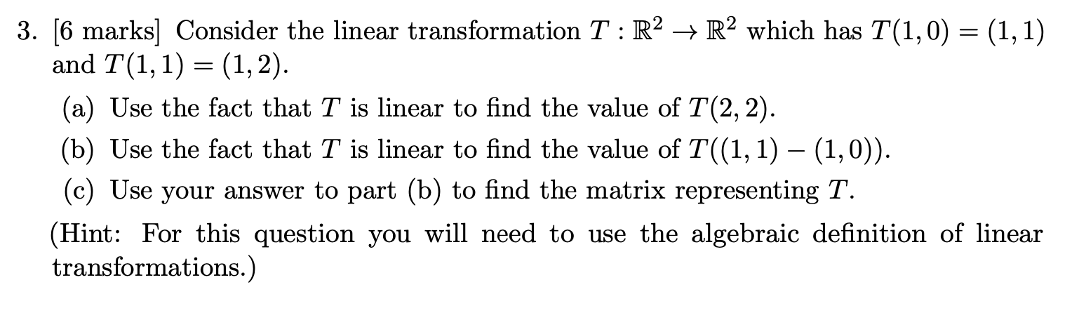 3. [6 marks] Consider the linear transformation