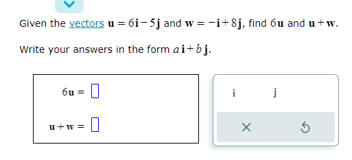 Given the vectors u = 6i-5j and w = -i+8j, find