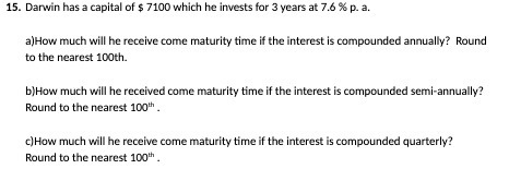 15. Darwin has a capital of $ 7100 which he