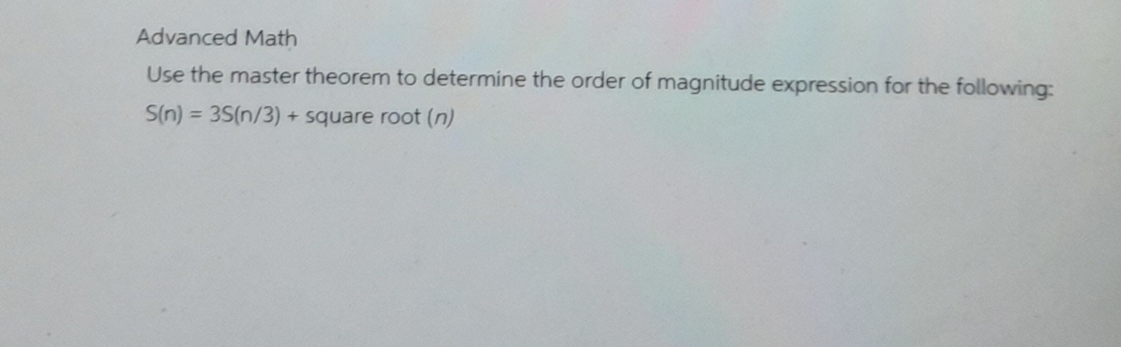 Advanced Math Use the master theorem to determine