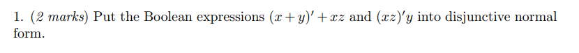 1. (2 marks) Put the Boolean expressions (r +