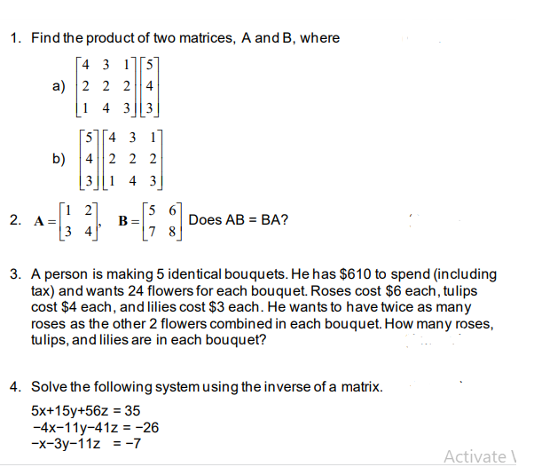 1. Find the product of two matrices, A and B,