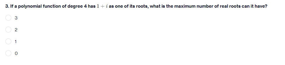 3. If a polynomial function of degree 4 has 1 +