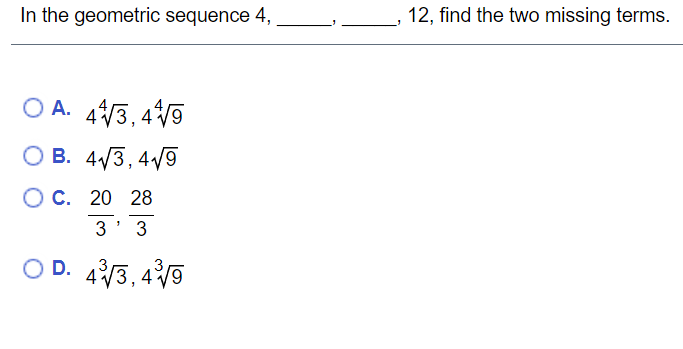 In the geometric sequence 4, 12, find the two