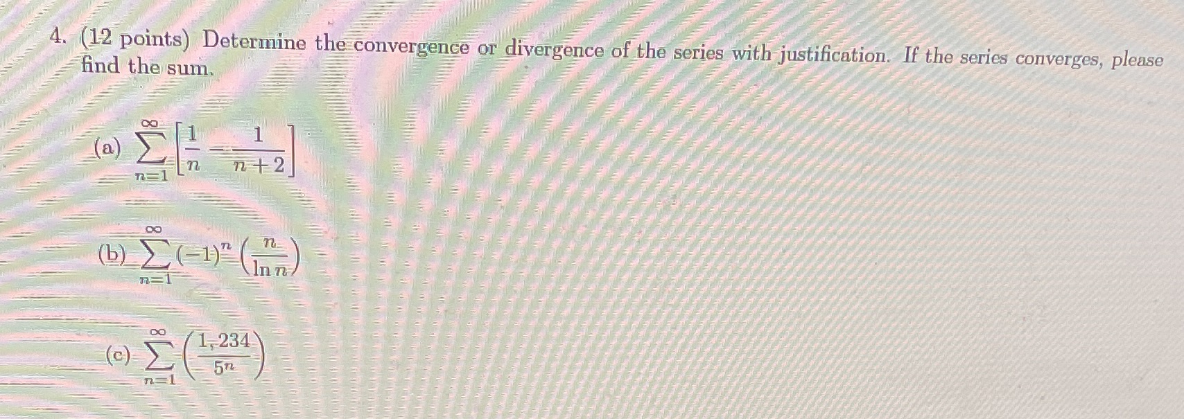 4. (12 points) Determine the convergence or