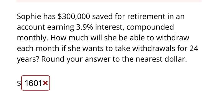 Sophie has $300,000 saved for retirement in an