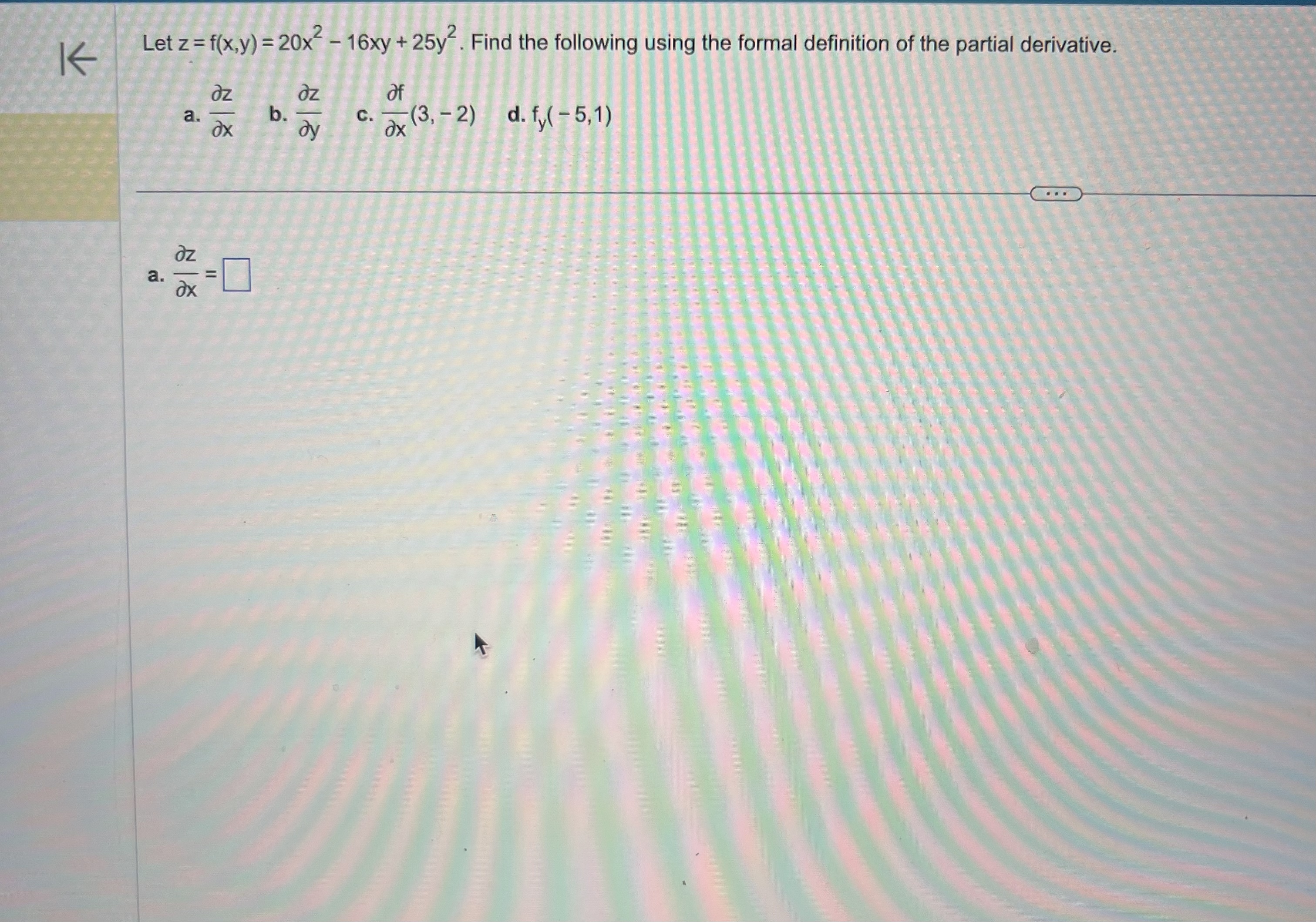 Let z = f(x,y) =20x - 16xy + 25y". Find the