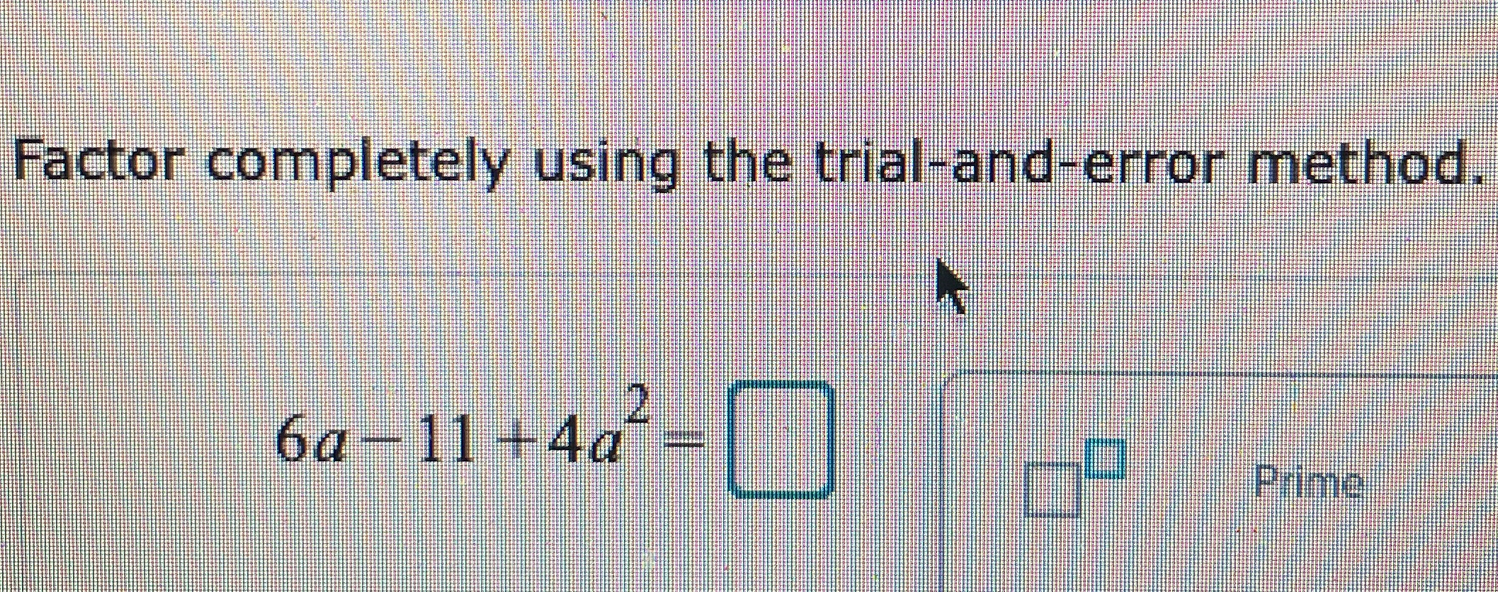 Factor completely using the trial-and-error