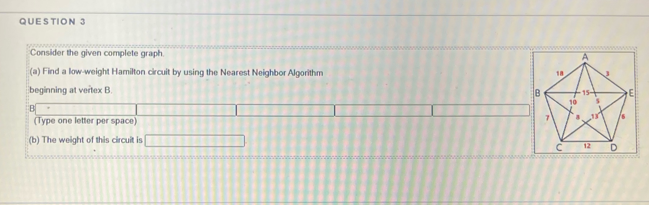 QUESTION 3 Consider the given complete graph. A