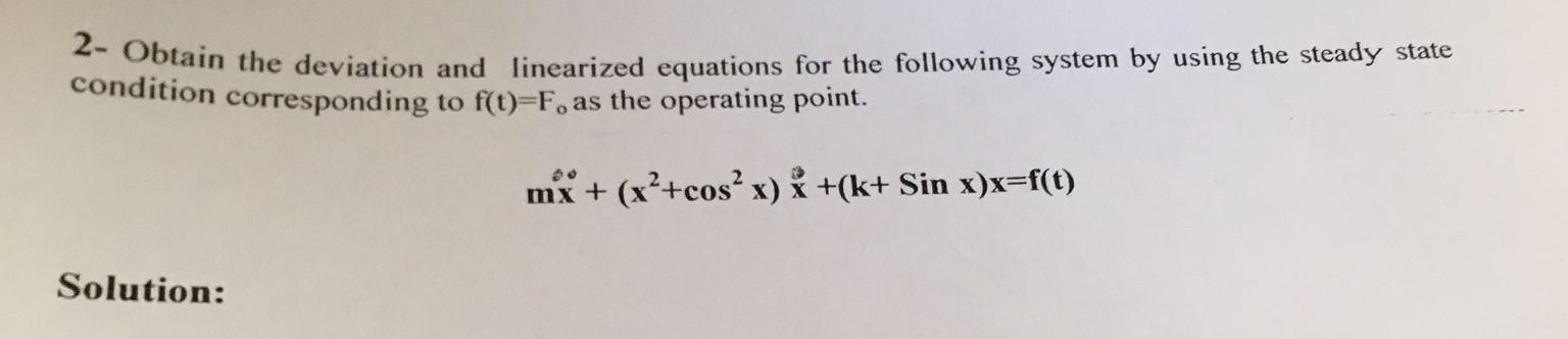 2- Obtain the deviation and linearized equations