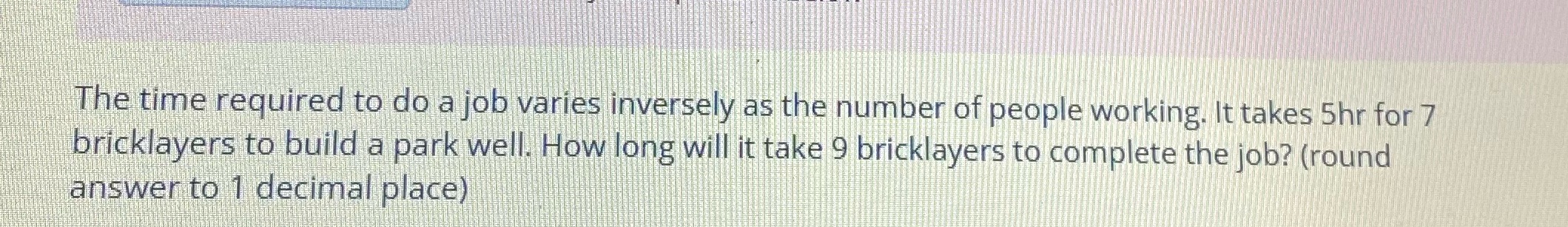 The time required to do a job varies inversely as