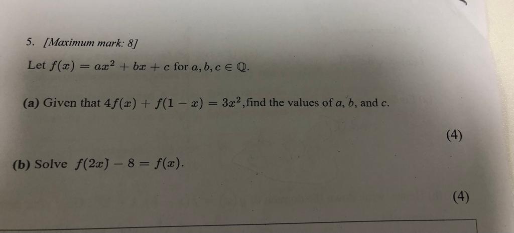 5. [ Maximum mark: 8] Let f(x) = ax2 + bx + c for