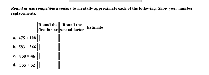 Round or use compatible numbers to mentally