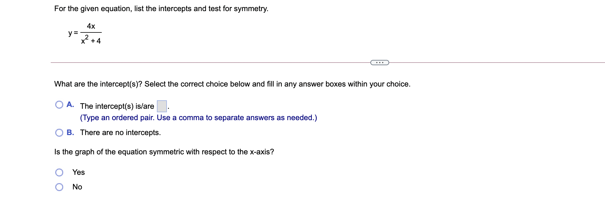 For the given equation, list the intercepts and