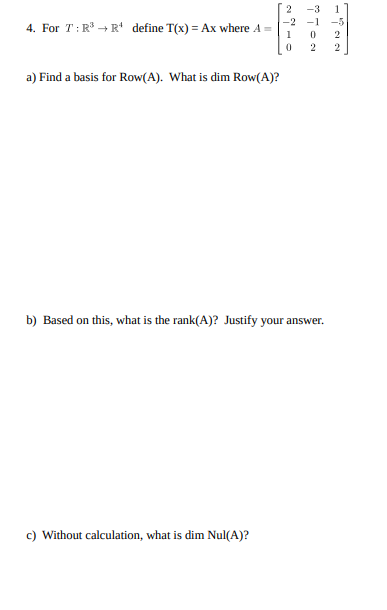 13 4. For 7 : R* - R* define T(x) = Ax where A =