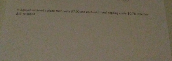4. Foryeh ordered a pizza that costs $7 00 and