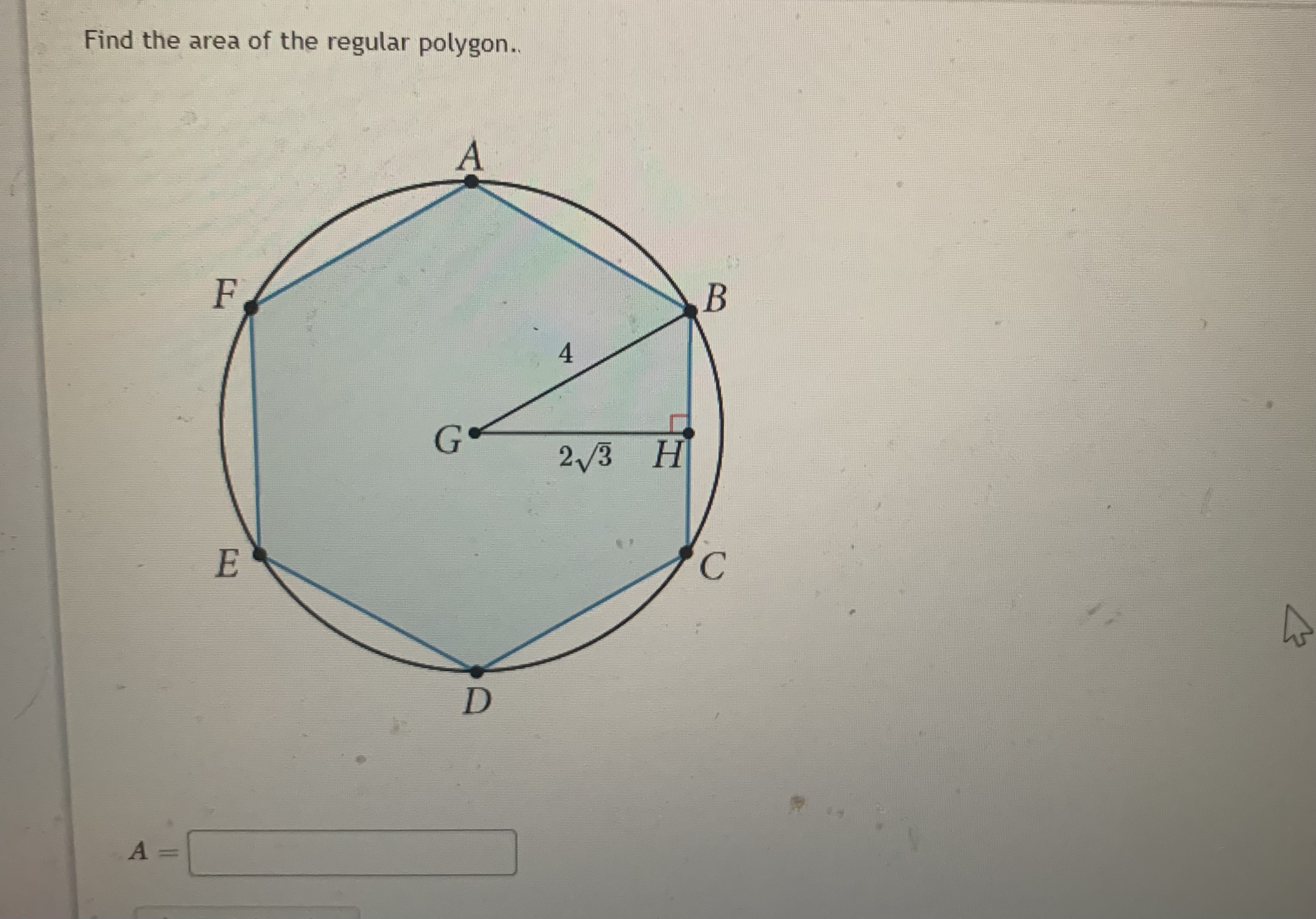 Find the area of the regular polygon.. A T B 4 G