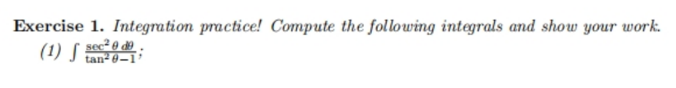 Exercise 1. Integration practice! Compute the