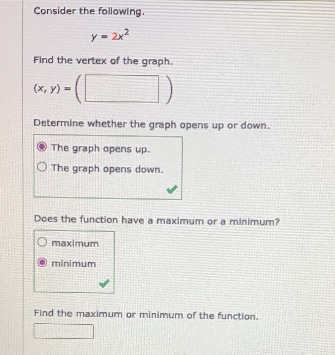 Consider the following. y = 2x2 Find the vertex