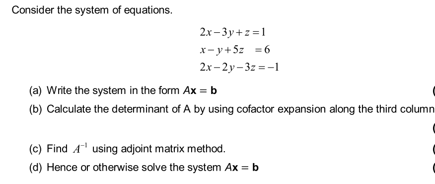 Consider the system of equations. 2x 3y + z = 1 x