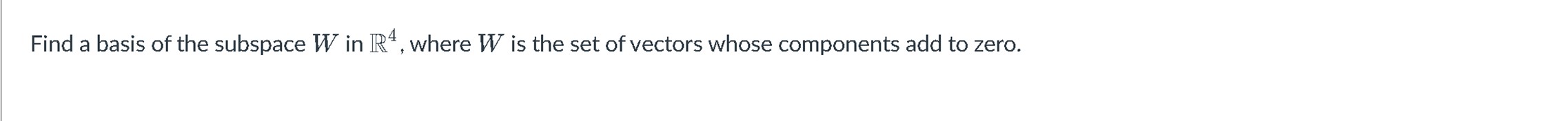 Find a basis of the subspace W in R4, where W is