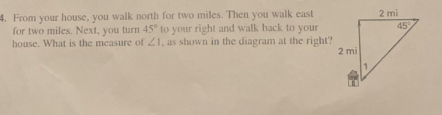 4. From your house, you walk north for two miles.