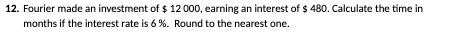 12. Fourier made an investment of $ 12 000,