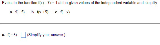 16) Evaluate the function f(x) = 7x - 1 at the