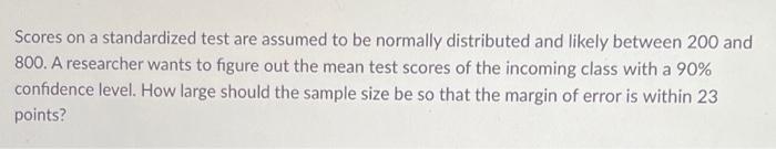 Need help..., Scores on a standardized test are