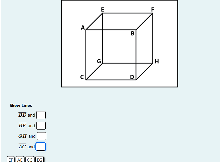 E TI A B G H D Skew Lines BD and BF and GH and AC