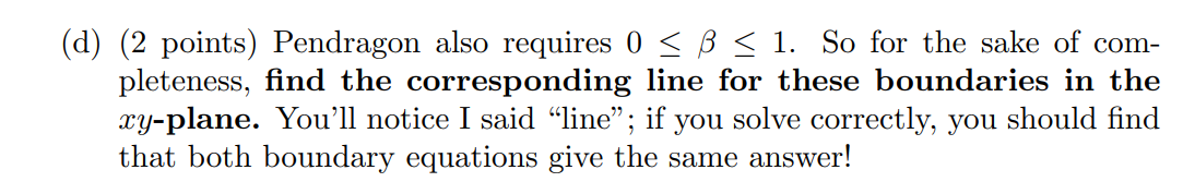 (d) (2 points) Pendragon also requires 0 < 3 < 1.
