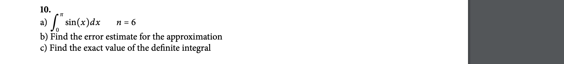 4. a) sin (x) dx n = 6 b) Find the error estimate