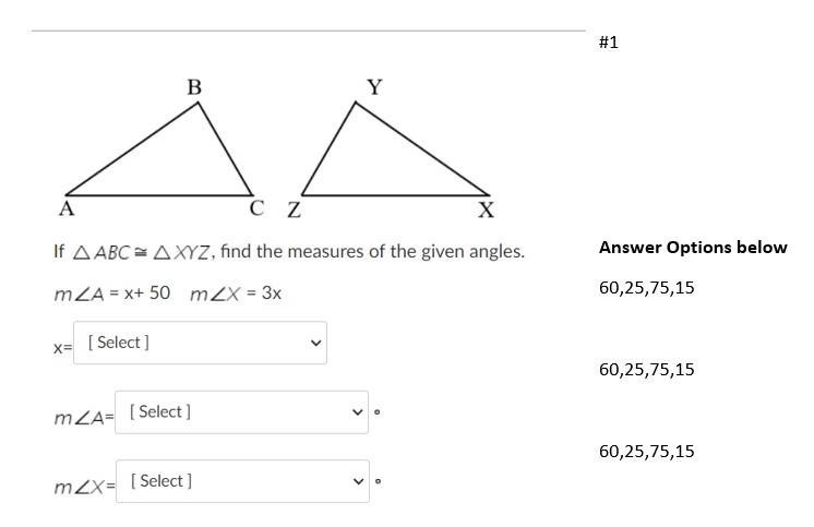 #1 B Y C Z X If A ABC = A XYZ, find the measures