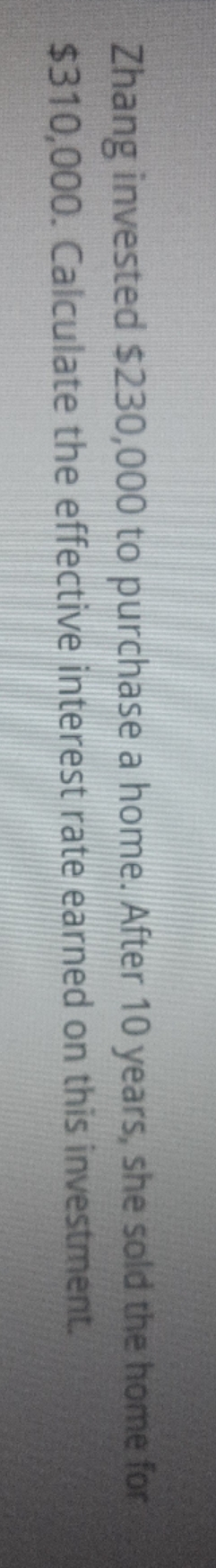 effective interest rate ? Zhang invested $230,000