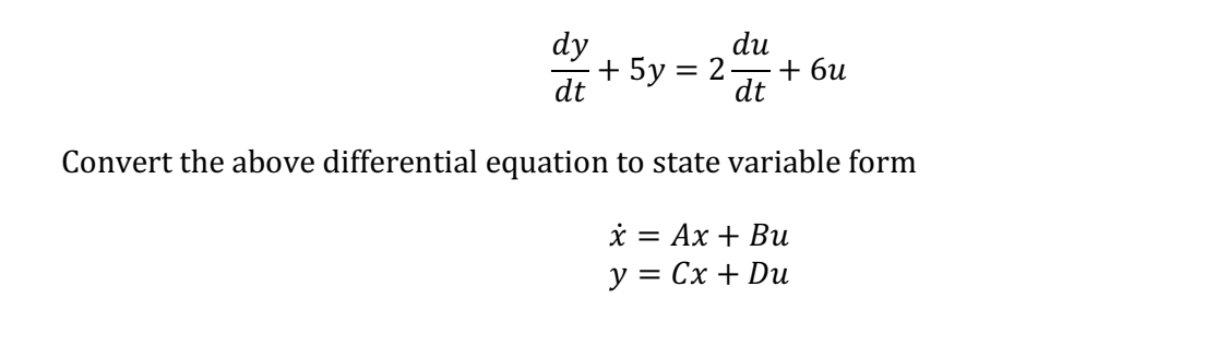 dy + 5y = 2 du + 6u dt dt Convert the above