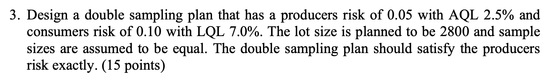 Design a double sampling plan that has a
