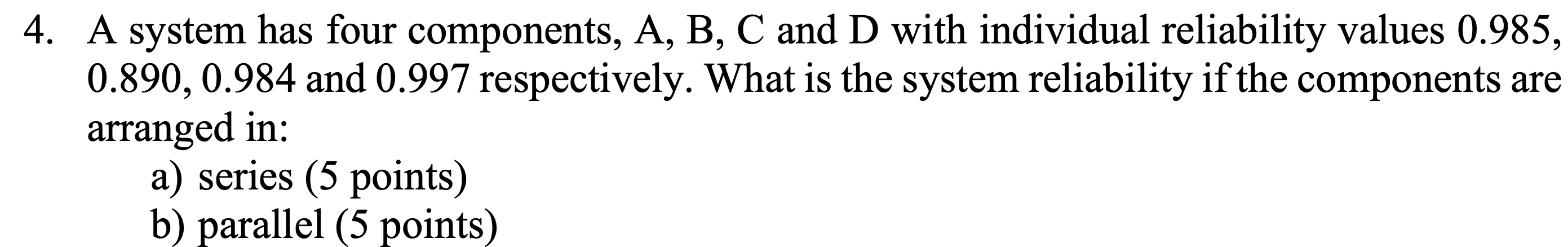 4 . A system has four components, \ ( \ mathrm {