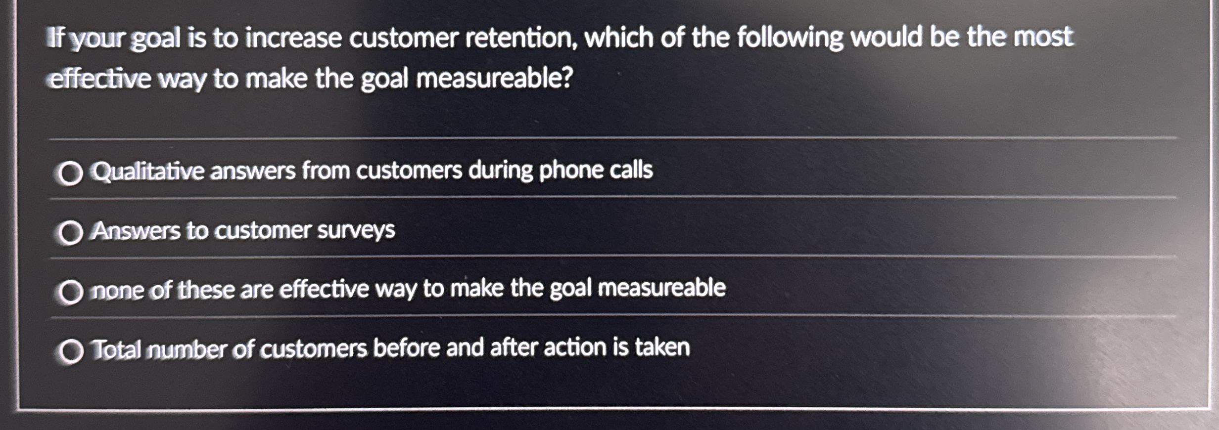 If your goal is to increase customer retention,