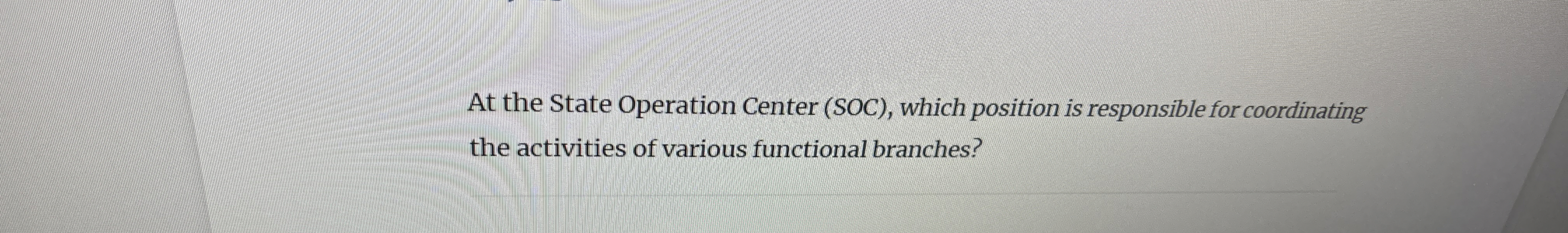 At the State Operation Center ( SOC ) , which