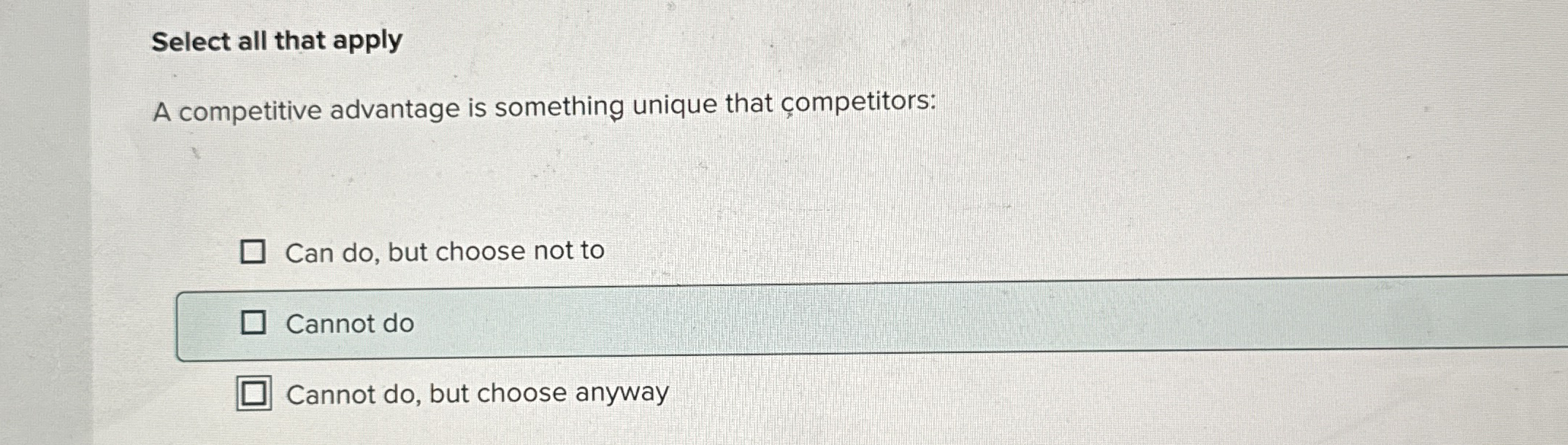 Select all that apply A competitive advantage is