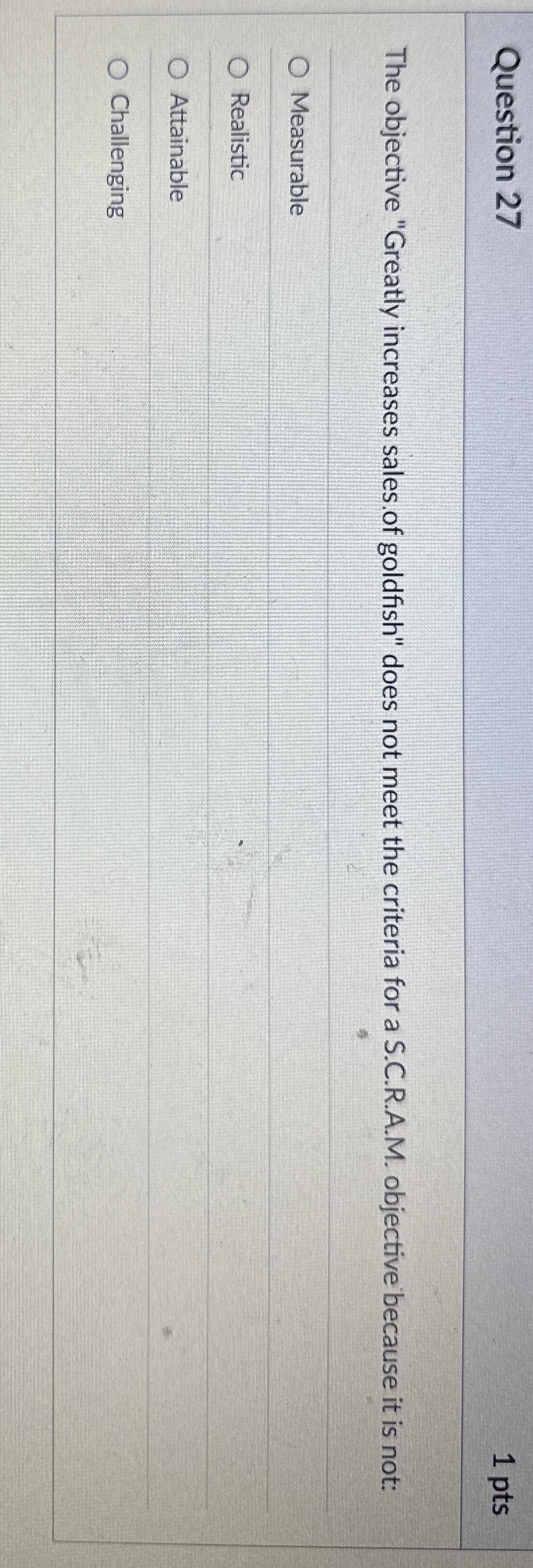 Question 2 7 1 pts The objective "Greatly