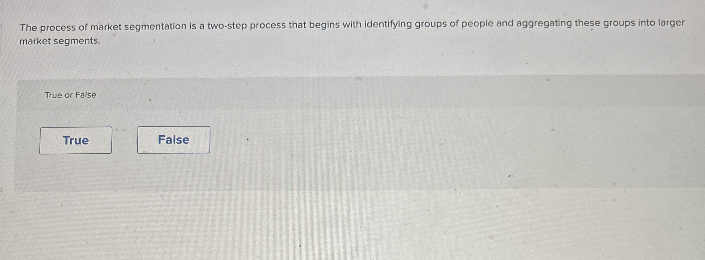 The process of market segmentation is a two -