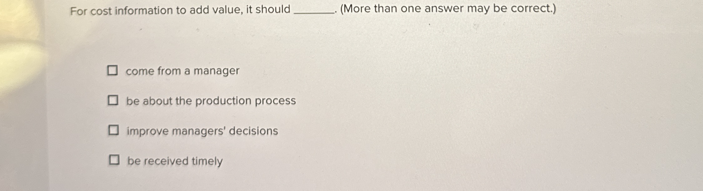 For cost information to add value, it should (