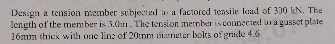 Design a tension member subjected to a factored
